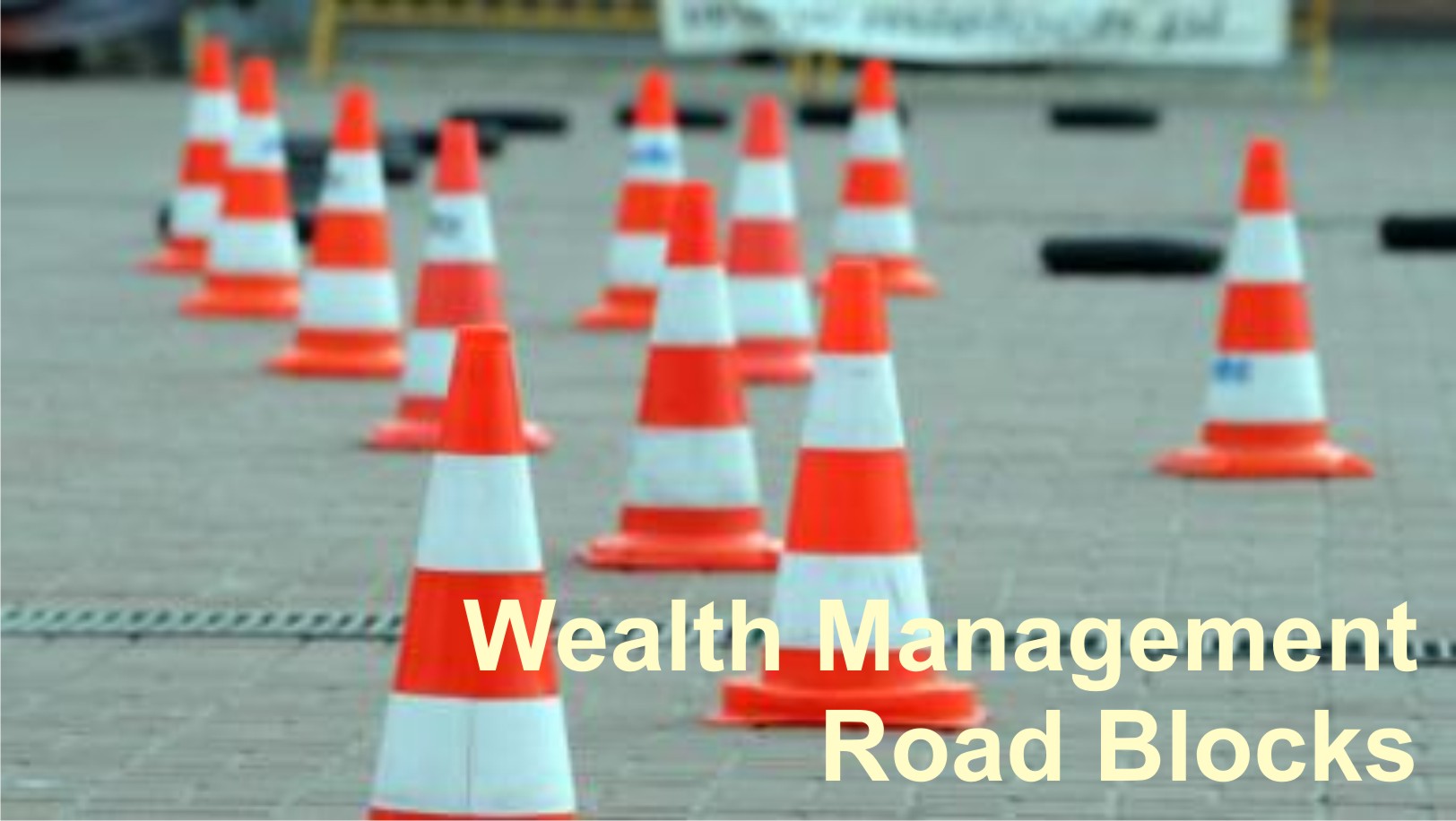 Title: Road Blocks to Wealth Management - Description: Threats to Wealth Management Industry