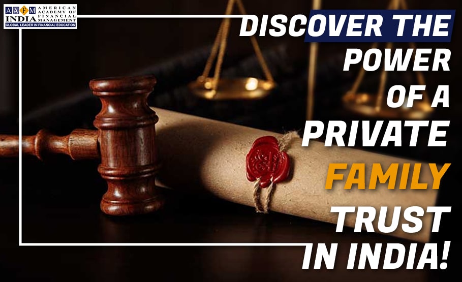 Discover the power of a private family trust in India